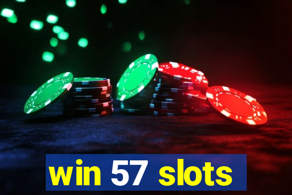 win 57 slots